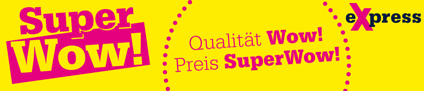 Super Wow! Qualität Wow! Preis Super Wow!, express