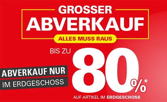 Grosser Abverkauf, alles muss raus. Bis zu 80% auf Artikel im Erdgeschoss, Abverkauf nur im Erdgeschoss