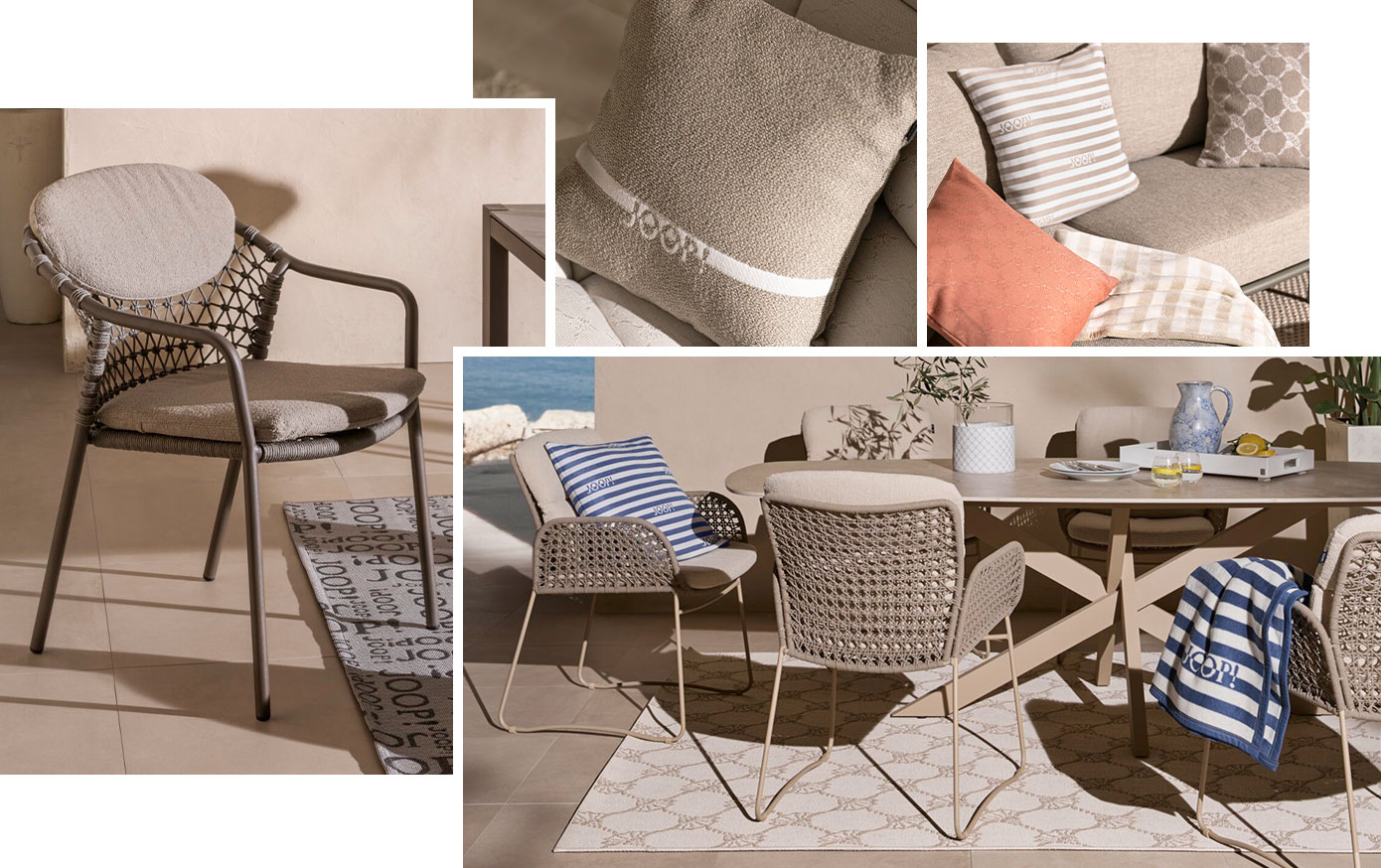 Collage aus 4 Bildern in diversen Größen - Bild 1: Gartenstuhl in Beige mit geknüpfter Rope-Rückenlehne neben beigem Gartentisch und Outdoor-Teppich mit "JOOP!"-Schriftzug - Bild 2: Tischgruppe mit Gartenstühlen und Gartentisch in Creme mit Rope-Geflecht auf cremefarbigen Outdoor-Teppich mit Cornflower-Muster und blau-weißem Kissen und Decke mit "JOOP!"-Schriftzug - Bild 3: beiges Kissen mit weißem Streifen und "JOOP!"-Schriftzug - Bild 4: Gartensofa mit Kissen und Decke in Orange, Beige und Creme mit Streifenmustern und "JOOP!"-Schriftzug