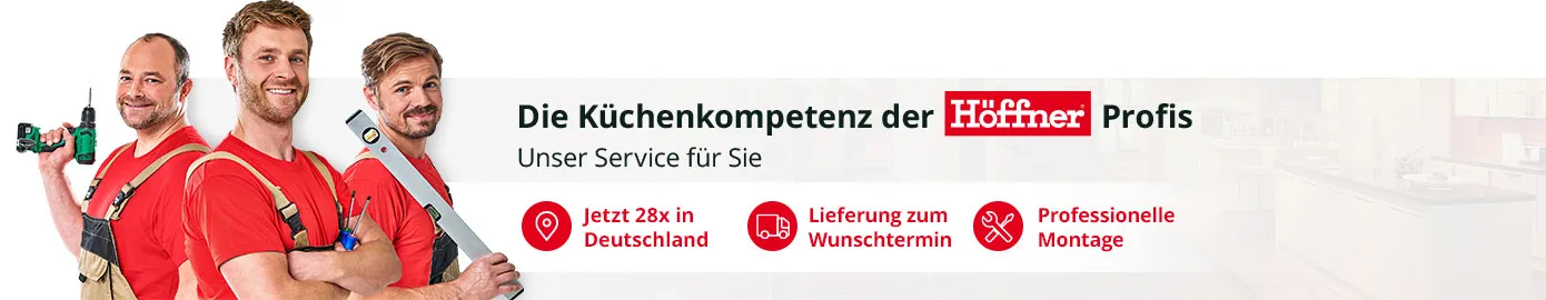 Die Küchenkompetenz der Höffner Profis – Unser Service für Sie: Jetzt 27mal in Deutschland, Lieferung zum Wunschtermin, Professionelle Montage