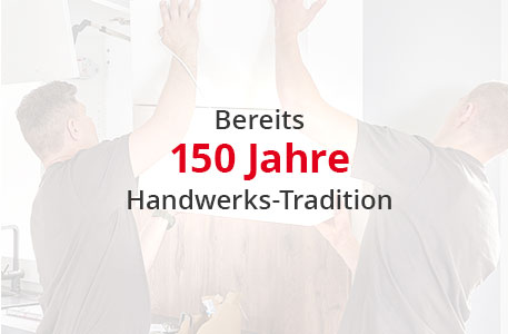 Bereits 150 Jahre Handwerkstradition