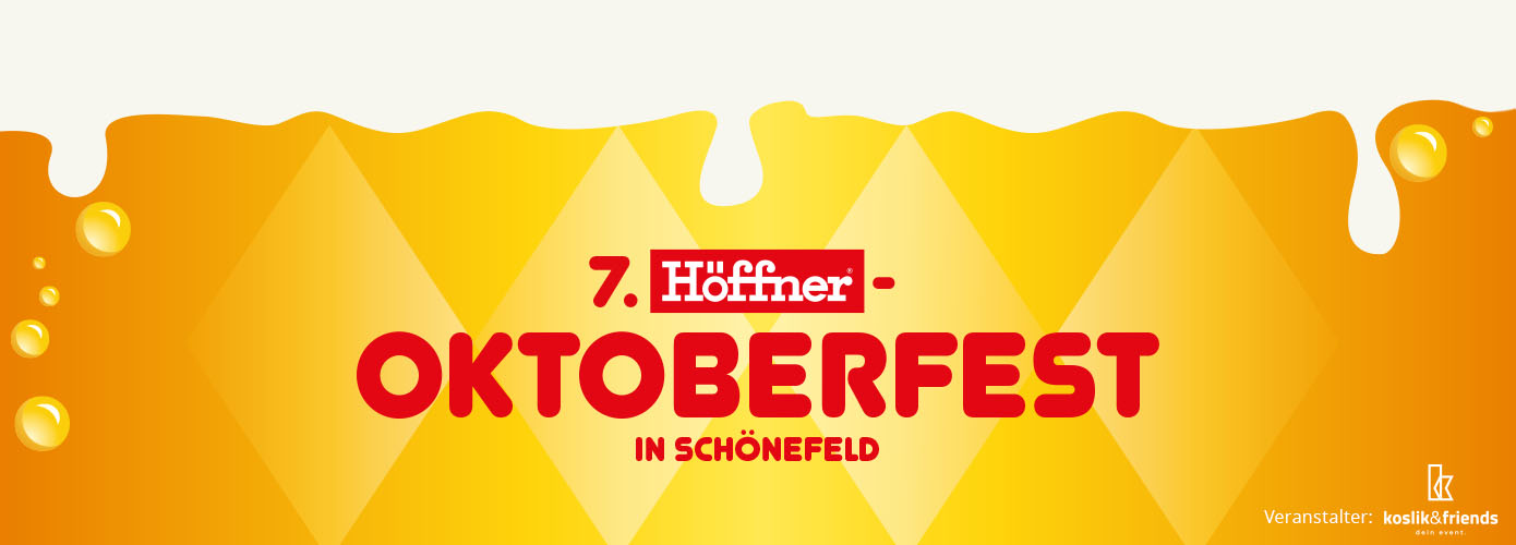 7. Höffner-Oktoberfest in Schönefeld, Veranstalter: Koslik & Friends, dein event