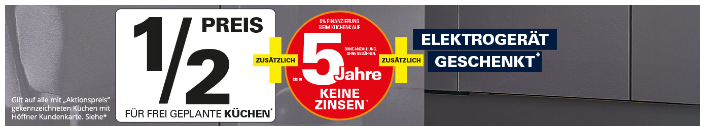 Keiner liefert und montiert mehr Küchen in Deutschland als Höffner,  Halber Preis für frei geplante Küchen*, Gilt auf alle mit Aktionspreis gekennzeichneten Küchen mit Höffner Kundenkarte. Siehe*. Zusätzlich bis zu 5 Jahre keine Zinsen*. 0% Finanzierung beim Küchenkauf. Ohne Anzahlung, ohne Gebühren. Zusätzlich Elektrogerät geschenkt beim Küchenkauf im Höffner Direktvertrieb, Gerät: Siemens Geschirrspülmaschine, SN61X12TE, Verkaufspreis 599,- 60cm, vollintegriert (Geschirrspüler gilt nur als Preisbeispiel), Energieklasse E