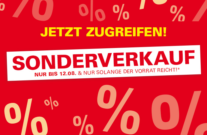 Jetzt zugreifen. Sonderverkauf nur bis 12.08. & nur solange der Vorrat reicht!*