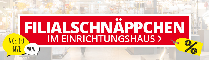 Filialschnäppchen. Im Einrichtungshaus