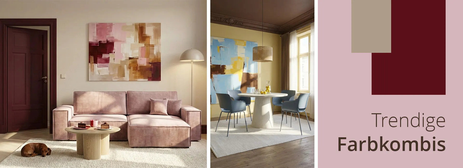 Bild mit Farbkombi Rosa-Weinrot: Rosanes Ecksofa mit hellem runden Holztisch, kaschmirfarbene Stehlampe, rote Tür, beige Wand, großes Wandbild mit den Farben und Bild mit Farbkombi Blau, Braun und Gelb: Runder Esstisch in Kaschmirfarben, blaue Stühle, ebenfalls großes Wandbild an gelber Wand, braune Decke